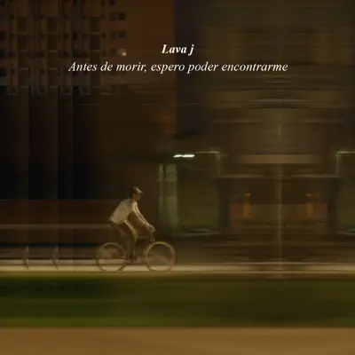 Ascolta 'Antes de Morir, Espero Poder Encontrarme - Single' di LAVA J