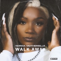 Walk Away - Single - Nordia Mothersille & Notnice