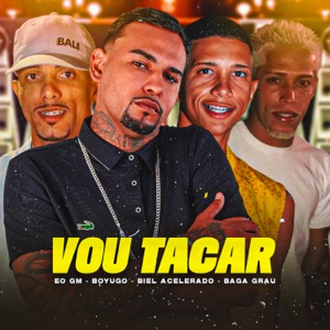 Vou Tacar (feat. Baga Grau)