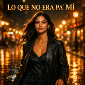 Lo Que No Era Pa’ Mí