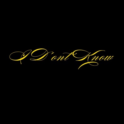 I Don't Know - Single