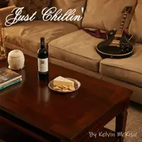 Just Chillin' — Kelvin McKisic