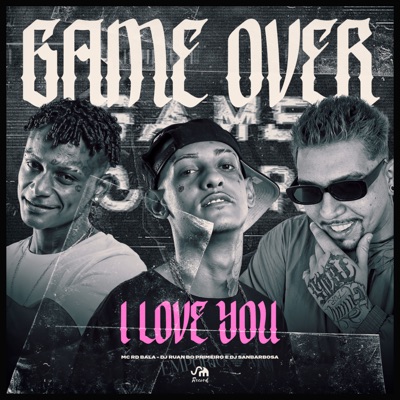 Game Over, I Love You (feat. DJ SANBARBOSA) - Single