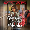 A Good Girl's Guide to Murder - Holly Jackson & Olivia Forrest