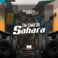 Em Cima da Sahara - Single - MC LD, MC Delux & DJ Bokinha