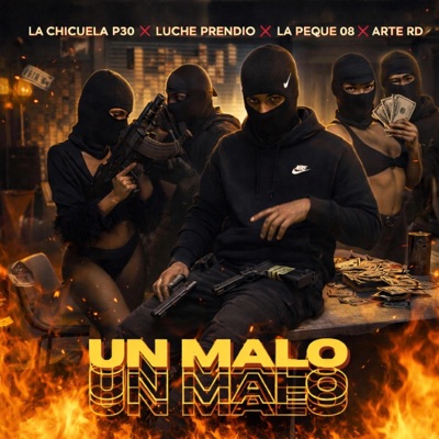 Un malo (feat. La Chicuela P30, Luche Prendio, La Peque 08 & Arte Rd) - Single