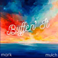 Buffen' It — Mark Mulch