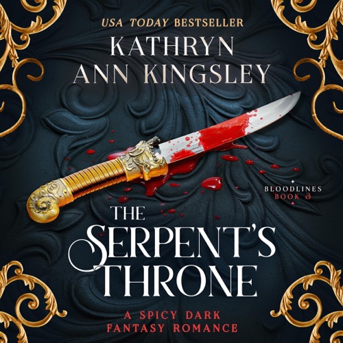 The Serpent's Throne: A Spicy Dark Fantasy Romance (Bloodlines, Book 3) (Unabridged) cover