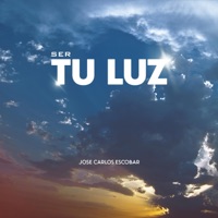 Ser Tu Luz - Single - José Carlos Escobar