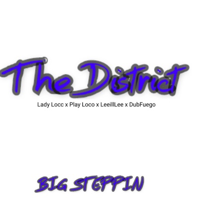 (The District) Big Steppin (feat. Play Loco, Lee ill lee & Dub Fuego) - Single