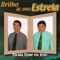 BRILHO DE UMA ESTRELA — PARADA FIRME EM JESUS