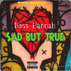 SAD BUT TRUE (feat. Richard Elisha Scott) Boss Hannah