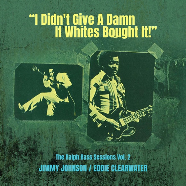 I Didn't Give a Damn If Whites Bought It! - The Ralph Bass Sessions Vol. 2