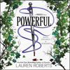 Powerful (Unabridged) - Lauren Roberts