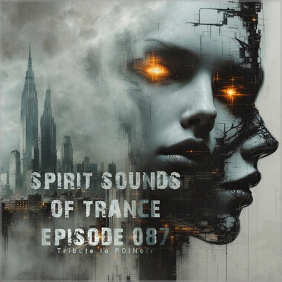 Spirit Sounds of Trance Episode 087 (Tribute to Poinoir)