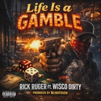 LIFE IS A GAMBLE (feat. Wisco Dirty) - Single - Rick Ruger