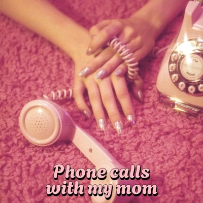 Phone calls with my mom - Single