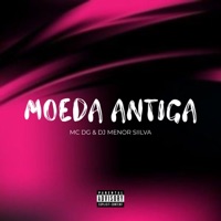 Moeda Antiga (feat. MC DG & Dj Menor Siilva) - Single - Dm Hits Produções