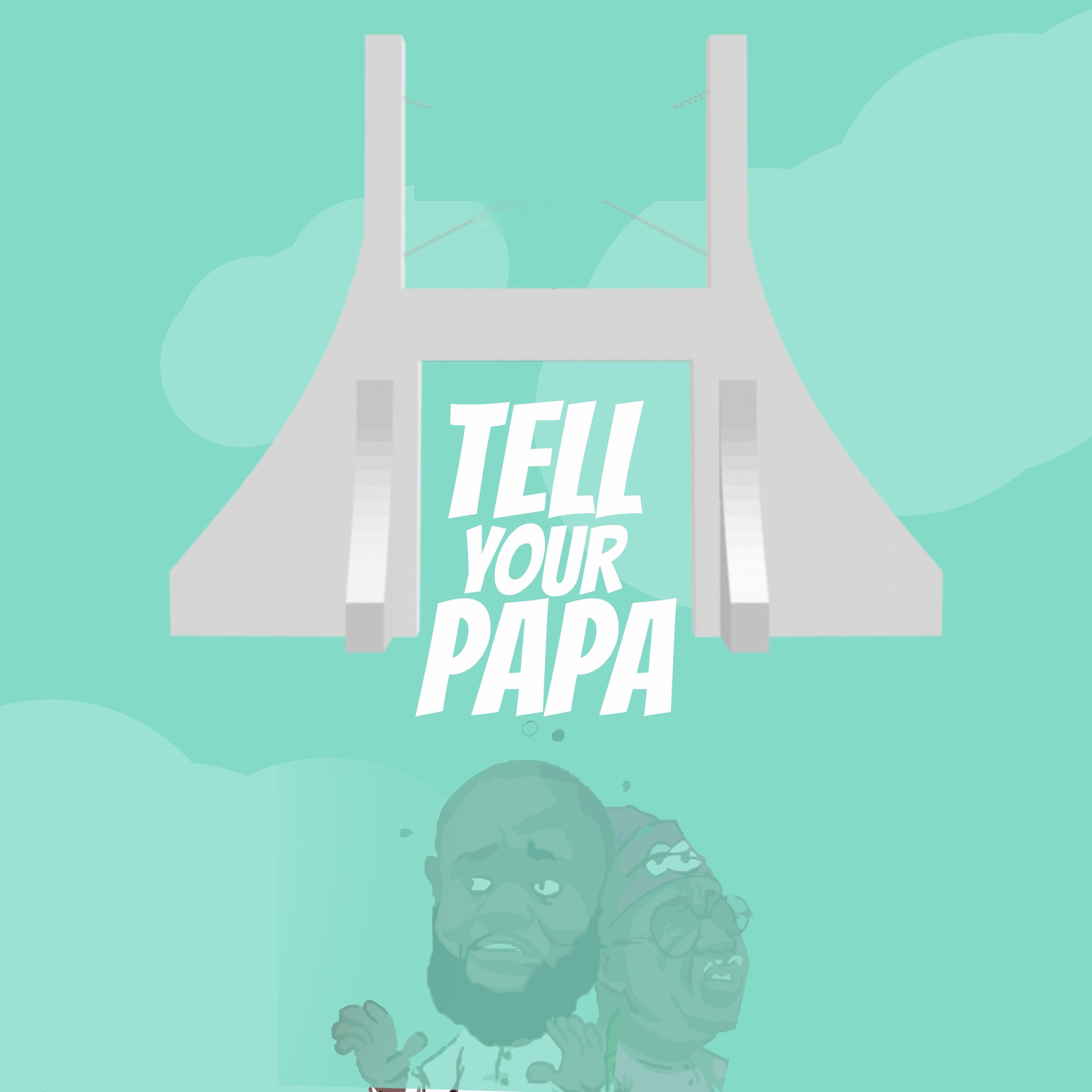 Tell Your Papa - Single