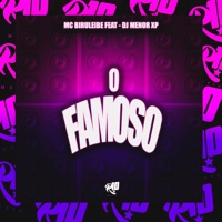 O Famoso - Single - DJ MENOR XP & MC BIRULEIBE