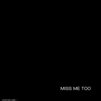 MISS ME TOO - Single
