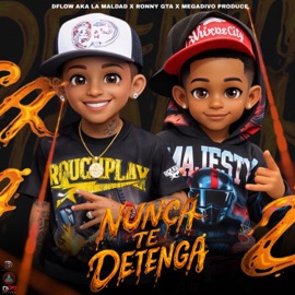 Nunca Te Detenga D´Flow Aka La Maldad, RONNY GTA & Megadivo Produce