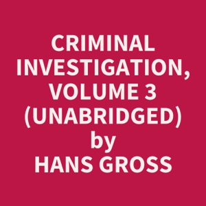 Criminal Investigation, Volume 3 (UNABRIDGED)