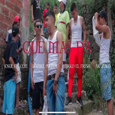Que mas da (feat. Mirko el fresh, Daniel puente & Ak zuko) - Single