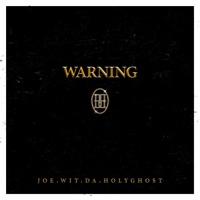 Warning - Single - Joe.Wit.Da.Holyghost