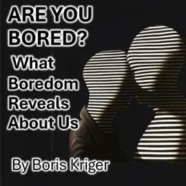 Are You Bored?: What Boredom Reveals About Us (Unabridged)