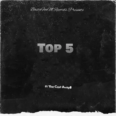 Listen to Top 5 - Single by Bad Malc J & Cast Away$