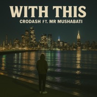 WITH THIS (feat. Mr Mushabati) - Single - Crodash