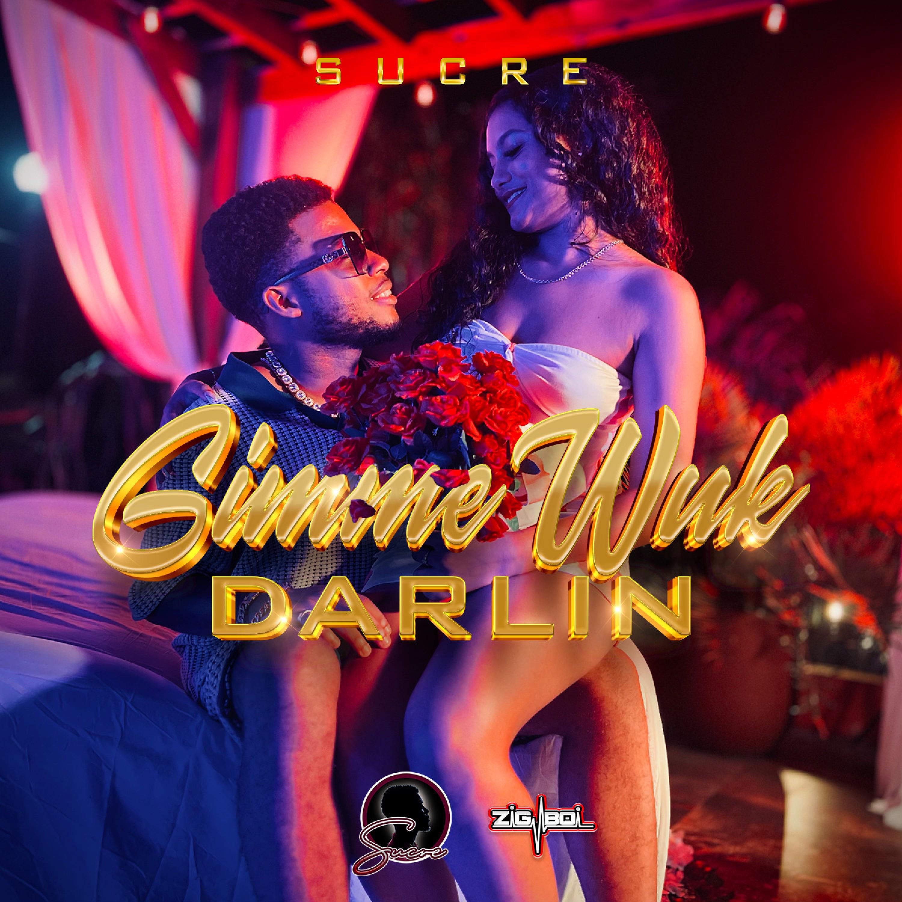 Sucre - Gimme Wuk Darlin