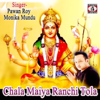Chala Maiya Ranchi Tola - Single - Pawan Roy & Monika Mundu