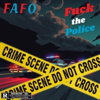 F**K THE POLICE - Single - FAFO