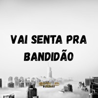 Vai Senta pra Bandidão (feat. dj italo da bm) - Single - Mc Sheik SP, Mc Ousado, Dj Rona & DJAY VMC