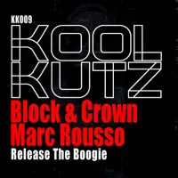 Release The Boogie — Block & Crown & Marc Rousso