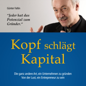 Audiobook cover for Kopf schlägt Kapital: Die ganz andere Art, ein Unternehmen zu gründen. Von der Lust, ein Entrepreneur zu sein by Günter Faltin