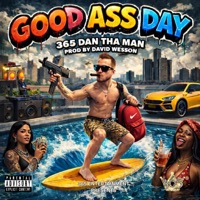 GOOD ASS DAY - Single - 365 Dan THA Man