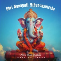 Shri Ganapati Atharvashirsha - Single - Inner Splendor & Shri Vivek Godbole