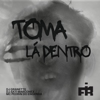 Toma Lá Dentro - Single - Dj Sati Marconex, Mc Pedrin do Engenha & DJ Granette
