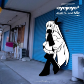 eyeyeye³ / Just U and Me - EP