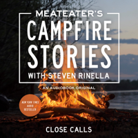 MeatEater's Campfire Stories: Close Calls (Unabridged) - Steven Rinella Cover Art
