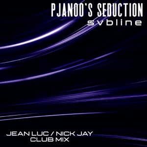 Pjanoo's Seduction (Jean Luc & Nick Jay Club Mix) - Single