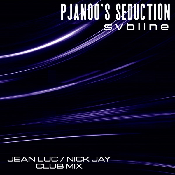 Pjanoo's Seduction (Jean Luc & Nick Jay Club Mix) - Single