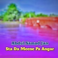 Sta Da Meene Pa Angar - Abdul Samad Jan