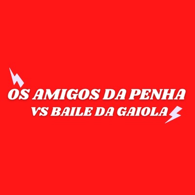 Os Amigos da Penha Vs Baile da Gaiola - Single