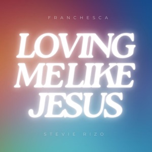 Loving Me Like Jesus - Single