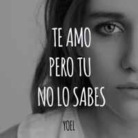 Te amo pero tu no lo sabes - Single - Yoel