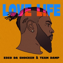 Love Life Team DAMP & Esco Da Shocker